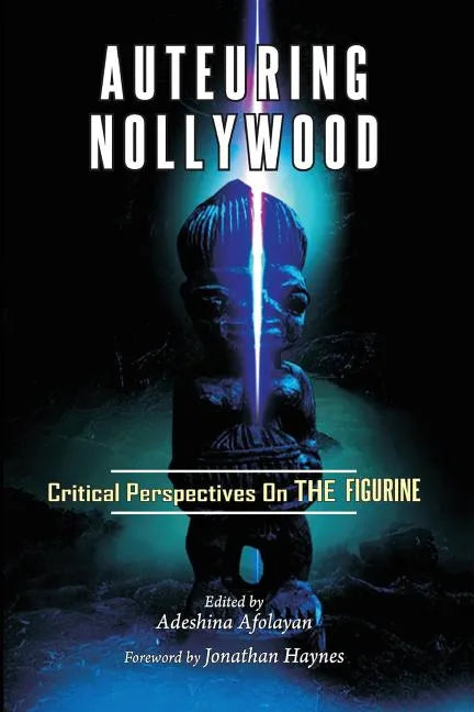Auteuring Nollywood. Critical Perspectives on The Figurine - Paperback