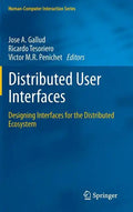 Distributed User Interfaces: Designing Interfaces for the Distributed Ecosystem - Hardcover