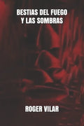 Bestias del Fuego Y Las Sombras - Paperback