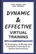 Dynamic and Effective Virtual Training: 31 Strategies to Design and Facilitate Training in an Online Environment - Paperback