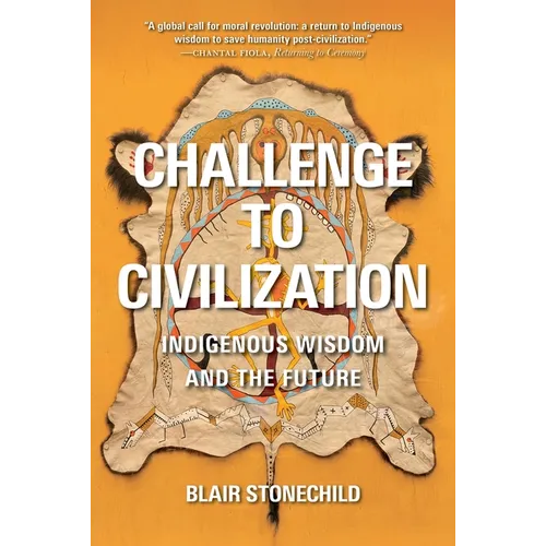 Challenge to Civilization: Indigenous Wisdom and the Future - Hardcover