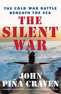 The Silent War: The Cold War Battle Beneath the Sea - Paperback