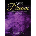 We Dream: Understanding God's Voice in the Night - Paperback