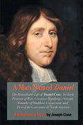 A Man Named Daniel: The Remarkable Life of Daniel Cone - Paperback