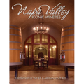 Napa Valley Iconic Wineries: Noteworthy Wines & Artisan Vintners - Paperback