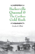 Barkerville Quesnel & the Cariboo Gold Rush - Paperback