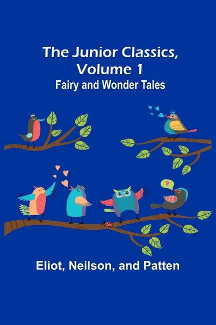 The Junior Classics, Volume 1: Fairy and wonder tales - Paperback