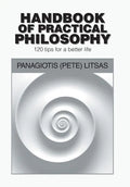 Handbook of Practical Philosophy: 120 Tips for a Better Life - Hardcover