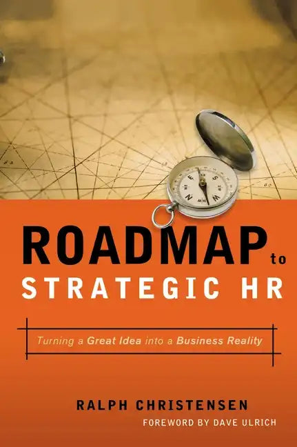 Roadmap to Strategic HR: Turning a Great Idea Into a Business Reality - Paperback