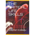 The Critical Life Skills: Things You Need to Overcome Life Challenges - Paperback