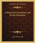 A Manual of Cartomancy and Occult Divination - Paperback