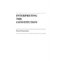Interpreting the Constitution - Hardcover