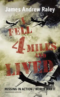 I Fell Four Miles and Lived: World War II-Missing in Action (Complete and Unabridged) - Paperback