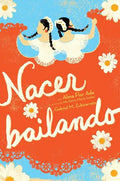 Nacer Bailando (Dancing Home) - Hardcover