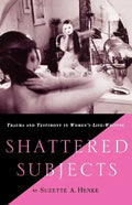Shattered Subjects: Trauma and Testimony in Women's Life-Writing - Paperback
