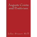 Auguste Comte and Positivism: Original Edition of 1866 - Paperback