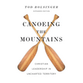 Canoeing the Mountains: Christian Leadership in Uncharted Territory - Hardcover