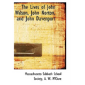 The Lives of John Wilson, John Norton, and John Davenport - Paperback