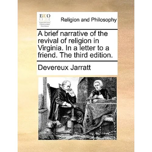 A Brief Narrative of the Revival of Religion in Virginia. in a Letter to a Friend. the Third Edition. - Paperback