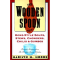 The Wooden Spoon Book of Home-Style Soups, Stews, Chowders, Chilis and Gumbos: Favorite Recipes from the Wooden Spoon Kitchen - Paperback