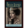 The Belly Dance Handbook: A Companion For The Serious Dancer - Paperback