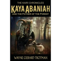 Kaya Abaniah and the Father of the Forest - Paperback