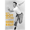 He's Got Rhythm: The Life and Career of Gene Kelly - Hardcover