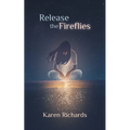 Release the Fireflies - Paperback