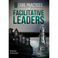 8 Core Practices of Facilitative Leaders - Paperback