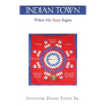 Indian Town: Where My Story Begins - Paperback