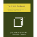The Epic Of The Chaco: Marshal Estigarribia's Memoirs Of The Chaco War, 1932-1935 - Paperback