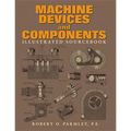 Machine Devices and Components Illustrated Sourcebook - Hardcover