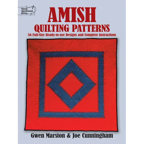 Amish Quilting Patterns: 56 Full-Size Ready-To-Use Designs and Complete Instructions - Paperback