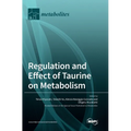 Regulation and Effect of Taurine on Metabolism - Hardcover