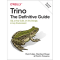 Trino: The Definitive Guide: SQL at Any Scale, on Any Storage, in Any Environment - Paperback