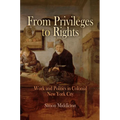 From Privileges to Rights: Work and Politics in Colonial New York City - Hardcover