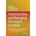 Understanding and Managing the Impact of Airbnb: The Case of Western Australia from 2015 to the Covid-19 Pandemic in 2020 - Paperback