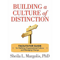 Building a Culture of Distinction: Facilitator Guide for Defining Organizational Culture and Managing Change - Paperback