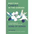 Meeting Christ in the Garden: A Devotional of Classic Writings on the Song of Songs - Paperback