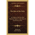 The Idea of the Holy: An Inquiry into the Non Rational Factor in the Idea of the Divine 1926 - Hardcover