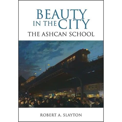 Beauty in the City: The Ashcan School - Hardcover