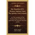 The Homilies Of S. Thomas Aquinas Upon The Epistles And Gospels: For The Sundays Of The Christian Year, To Which Are Appended The Festival Homilies (1 - Hardcover