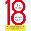 18 Minutes: Find Your Focus, Master Distraction, and Get the Right Things Done - Paperback