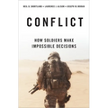 Conflict: How Soldiers Make Impossible Decisions - Hardcover