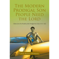 The Modern Prodigal Son People Need the Lord: (Taken from the Parable of the Prodigal Son [Luke 15:11-32]) - Paperback