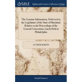 The Genuine Information, Delivered to the Legislature of the State of Maryland, Relative to the Proceedings of the General Convention, Lately Held at - Hardcover
