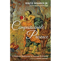 Compassionate Presence: A Radical Response to Human Suffering - Hardcover