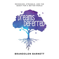 Dreams Deferred: Recession, Struggle, and the Quest for a Better World - Paperback