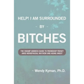 Help! I Am Surrounded by Bitches: The Swamp Goddess Guide to Friendship Frenzy Amid Menopausal Mayhem and Aging Angst - Paperback