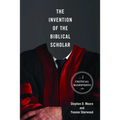 The Invention of the Biblical Scholar: A Critical Manifesto - Paperback